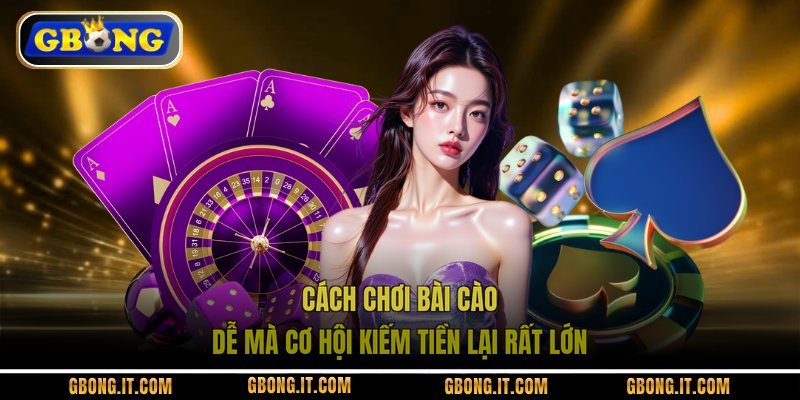Cách chơi bài Cào dễ mà cơ hội kiếm tiền lại rất lớn