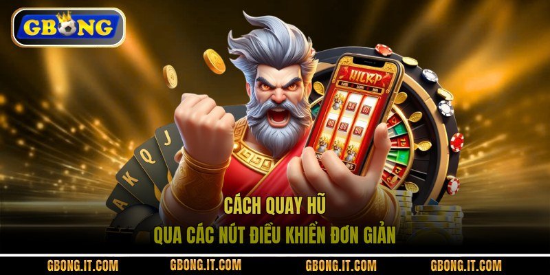 Cách quay hũ qua các nút điều khiển đơn giản