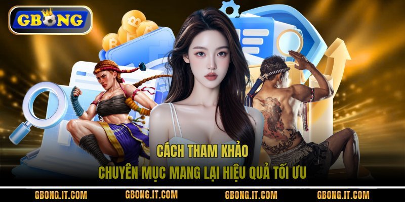 Cách tham khảo chuyên mục mang lại hiệu quả tối ưu