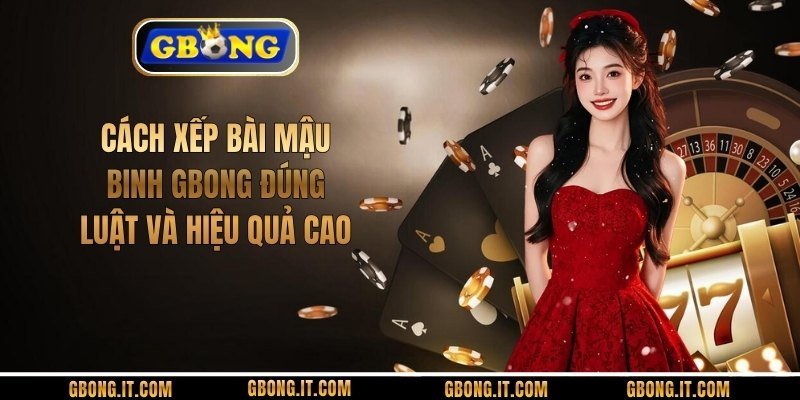 Cách Xếp Bài Mậu Binh