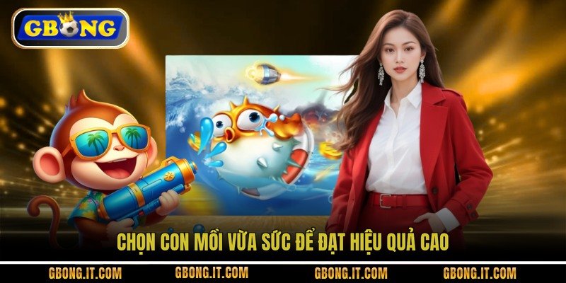 Chọn con mồi vừa sức để đạt hiệu quả cao