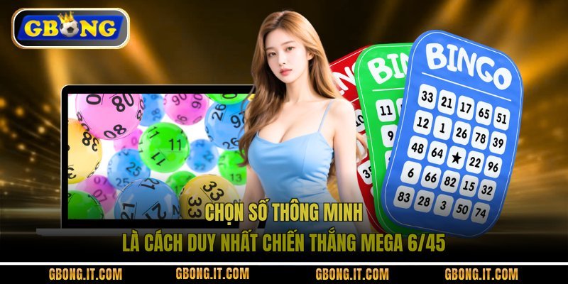 Chọn số thông minh là cách duy nhất chiến thắng Mega 6/45