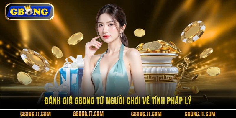 Đánh giá GBONG từ người chơi về tính pháp lý