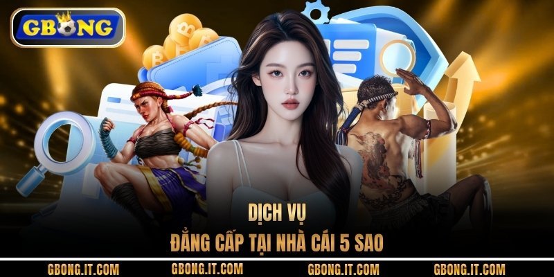 Dịch vụ đẳng cấp tại nhà cái 5 sao