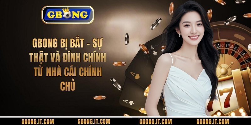 GBONG Bị Bắt