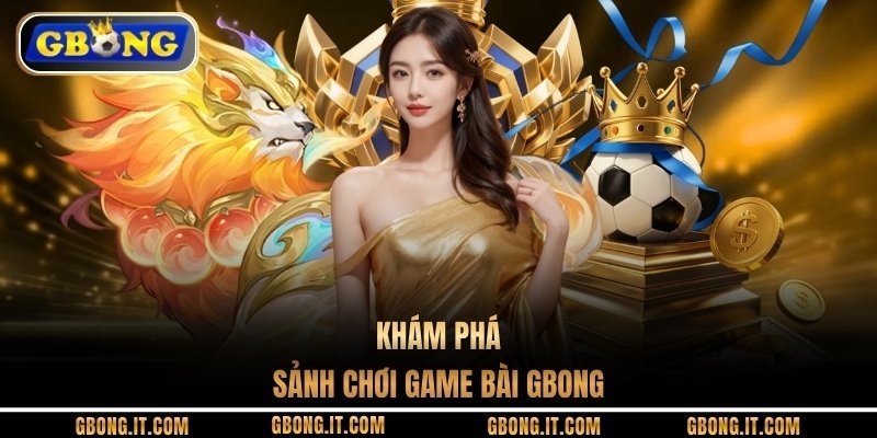 Khám phá sảnh chơi game bài GBONG