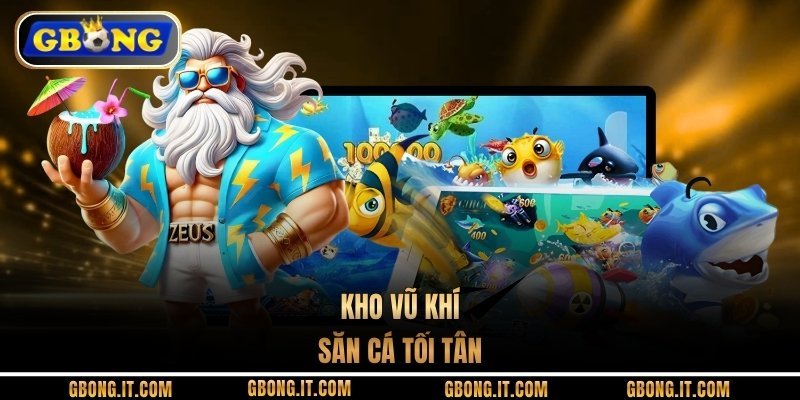 Kho vũ khí săn cá tối tân