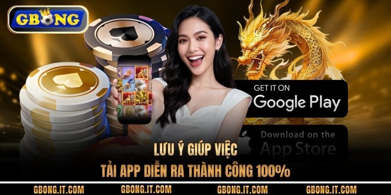 Lưu ý giúp việc tải app diễn ra thành công 100%