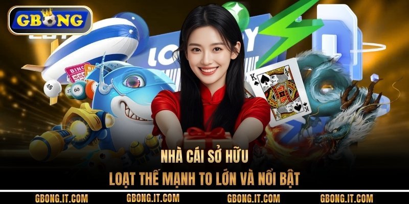 Nhà cái sở hữu loạt thế mạnh to lớn và nổi bật