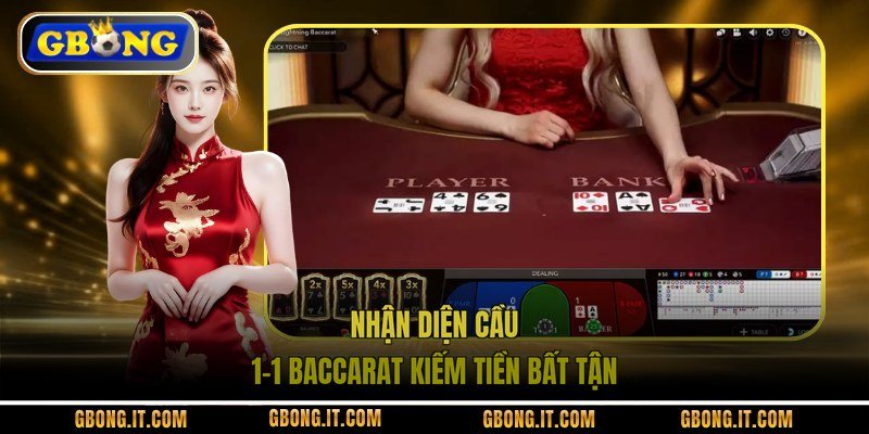 Nhận diện cầu 1-1 Baccarat kiếm tiền bất tận
