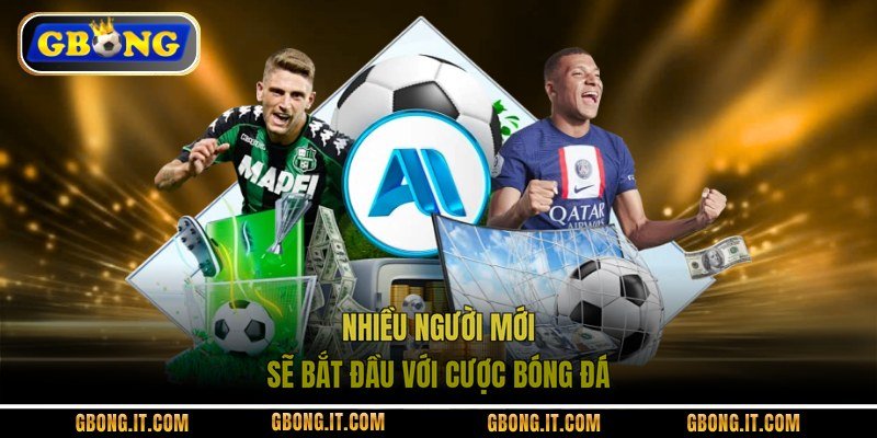 Nhiều người mới sẽ bắt đầu với cược bóng đá