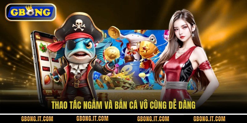 Thao tác ngắm và bắn cá vô cùng dễ dàng