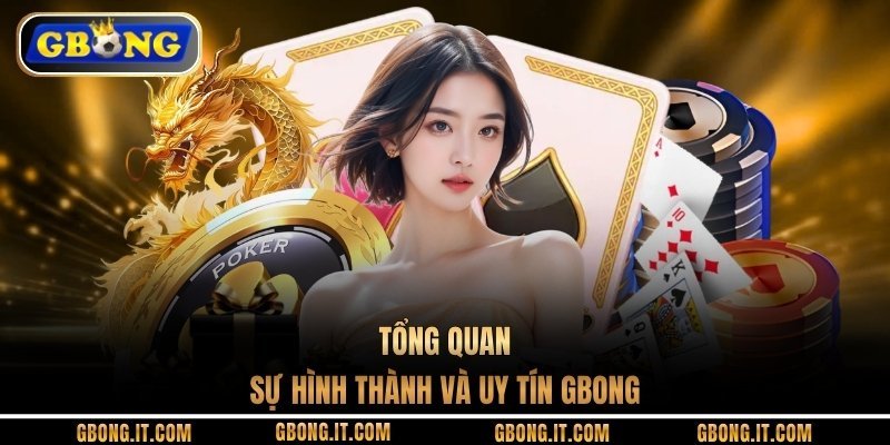 Tổng quan sự hình thành và uy tín GBONG