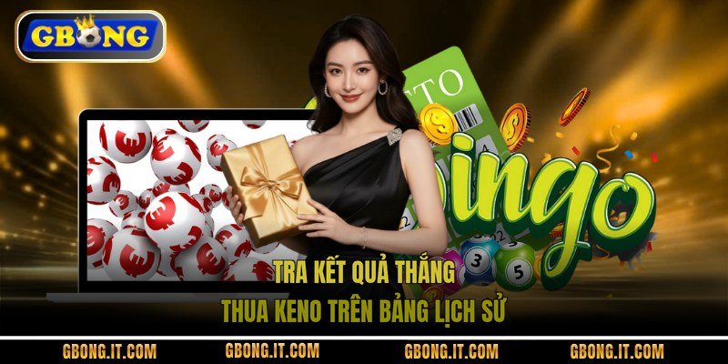 Tra kết quả thắng thua Keno trên bảng lịch sử